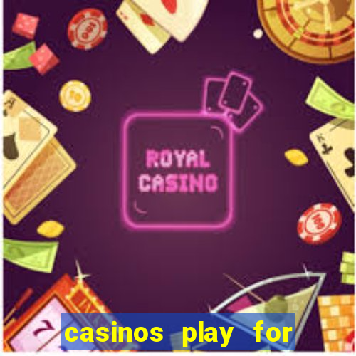 casinos play for real money