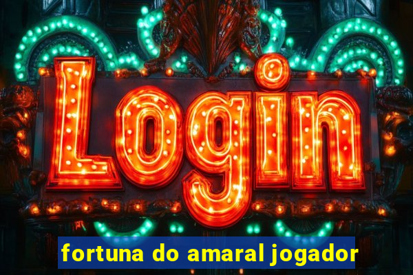 fortuna do amaral jogador