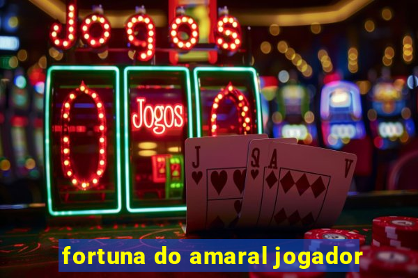 fortuna do amaral jogador