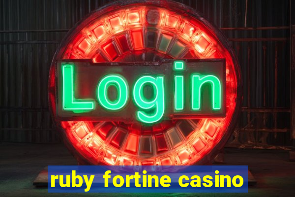 ruby fortine casino