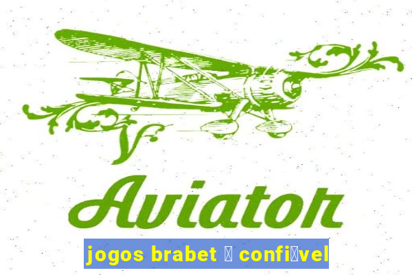 jogos brabet 茅 confi谩vel