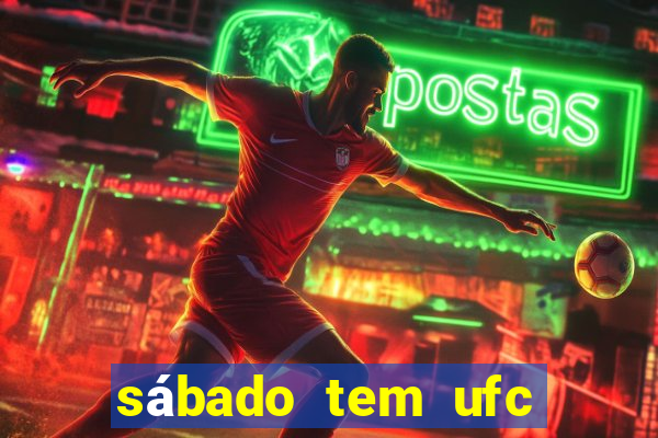 sábado tem ufc las vegas