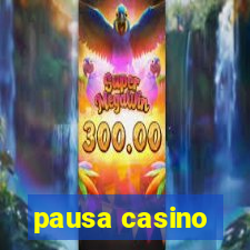 pausa casino