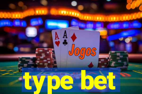 type bet