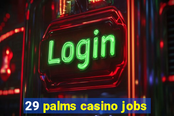 29 palms casino jobs