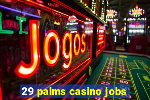 29 palms casino jobs