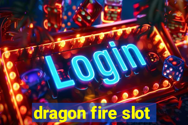 dragon fire slot