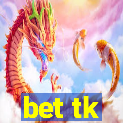 bet tk