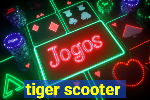 tiger scooter