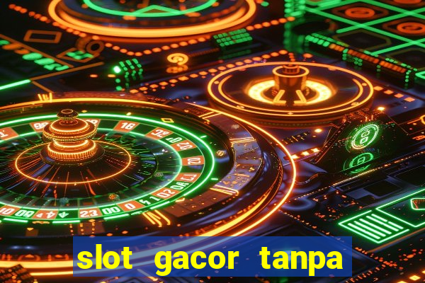 slot gacor tanpa potongan pulsa