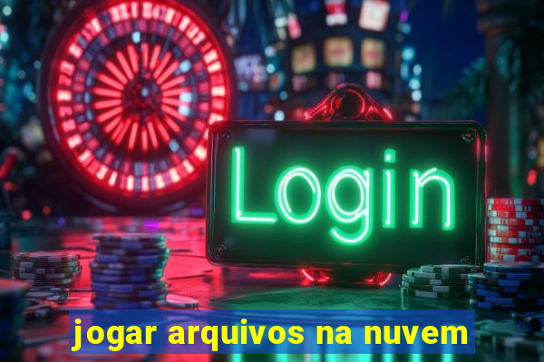 jogar arquivos na nuvem