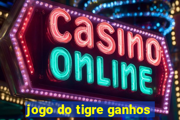 jogo do tigre ganhos