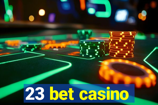 23 bet casino