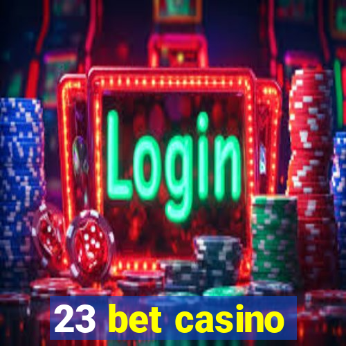 23 bet casino