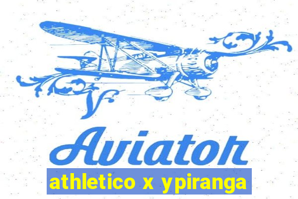 athletico x ypiranga