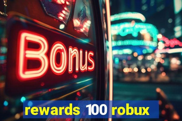 rewards 100 robux