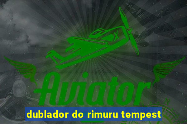 dublador do rimuru tempest