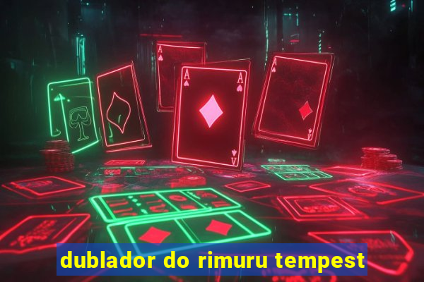 dublador do rimuru tempest