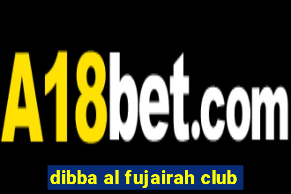 dibba al fujairah club