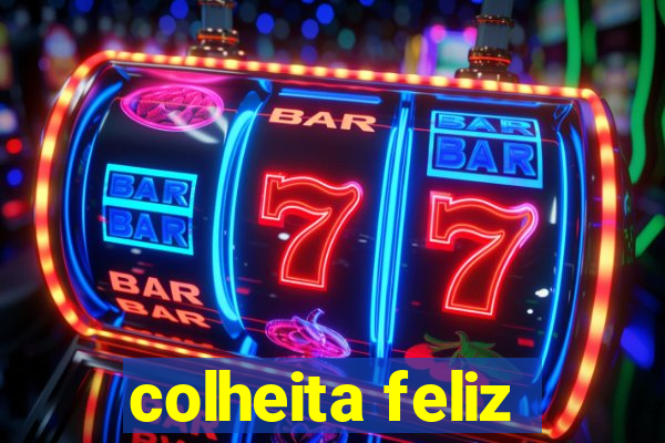 colheita feliz