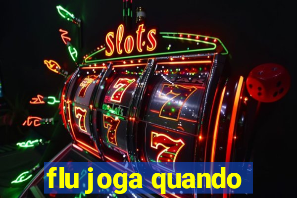 flu joga quando