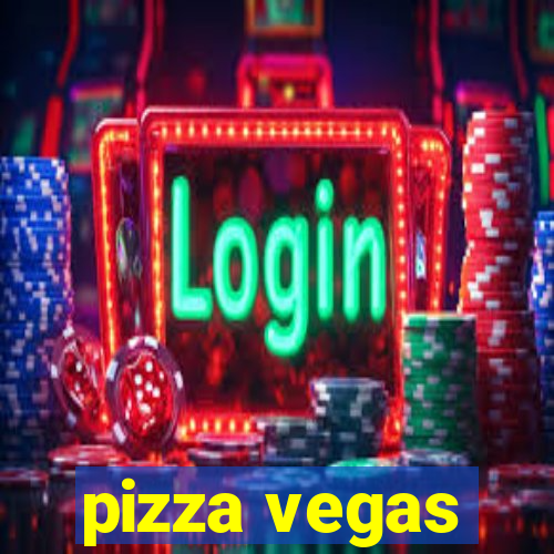 pizza vegas