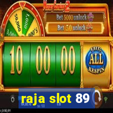 raja slot 89