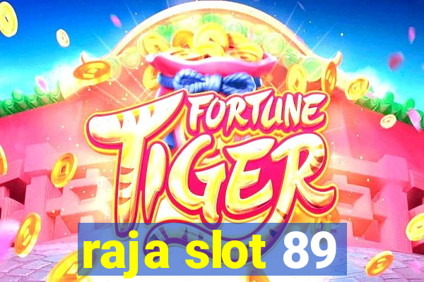 raja slot 89