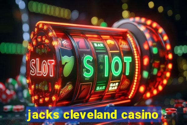 jacks cleveland casino