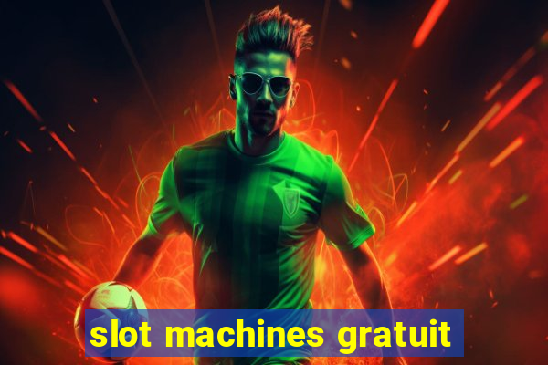 slot machines gratuit