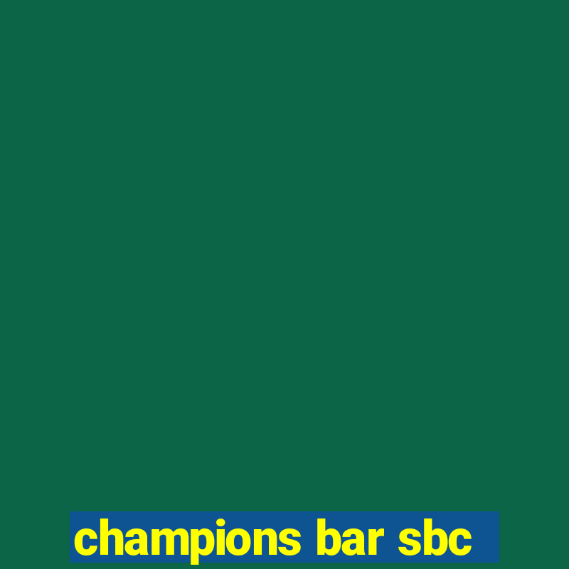 champions bar sbc