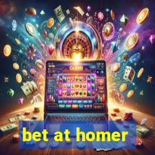 bet at homer