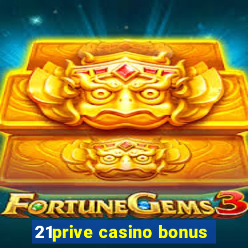 21prive casino bonus