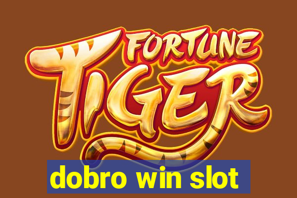 dobro win slot