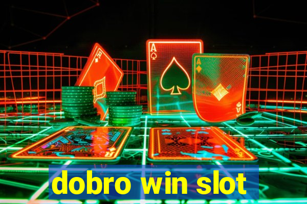 dobro win slot