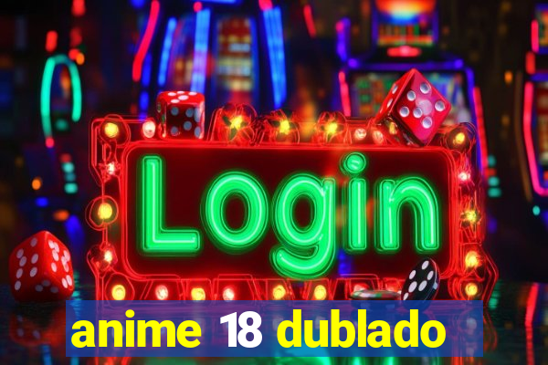 anime 18 dublado