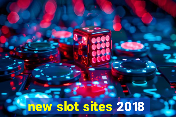 new slot sites 2018