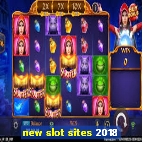 new slot sites 2018