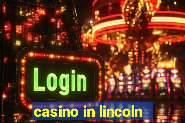 casino in lincoln