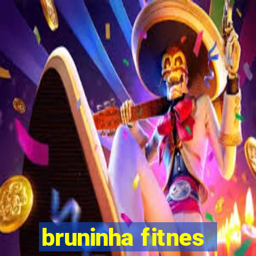 bruninha fitnes