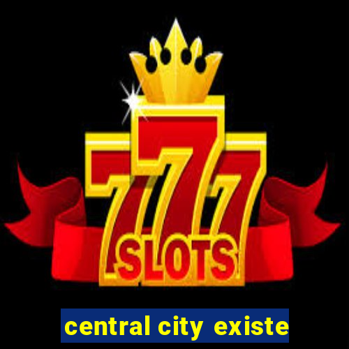 central city existe