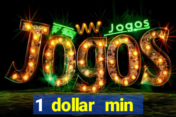 1 dollar min deposit casino