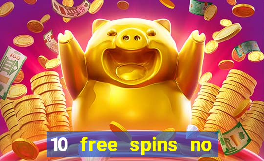 10 free spins no deposit casino