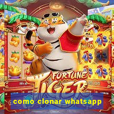 como clonar whatsapp