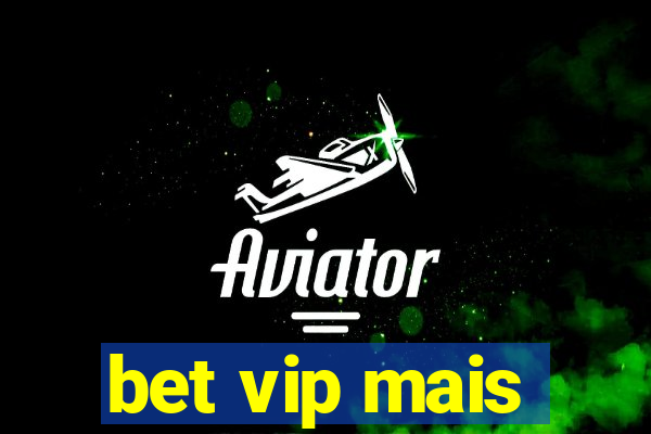 bet vip mais