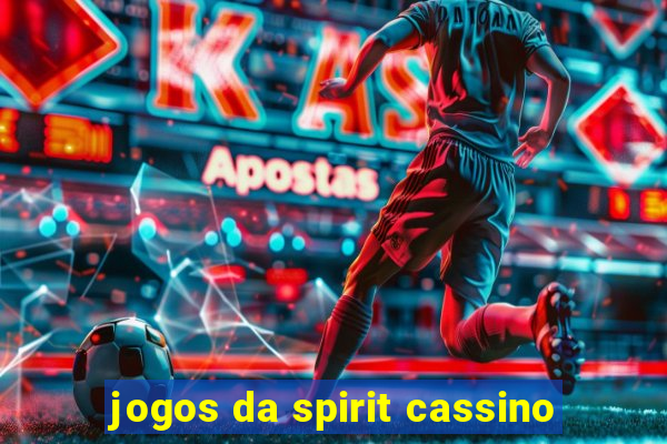 jogos da spirit cassino