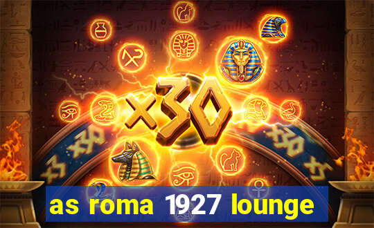 as roma 1927 lounge