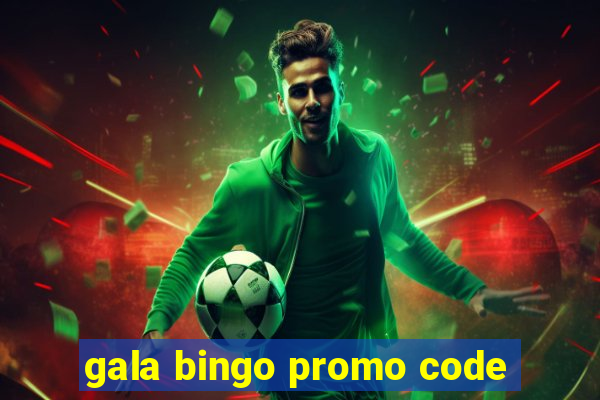 gala bingo promo code