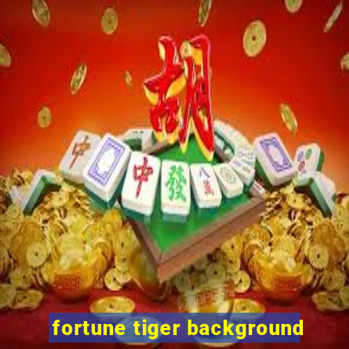 fortune tiger background