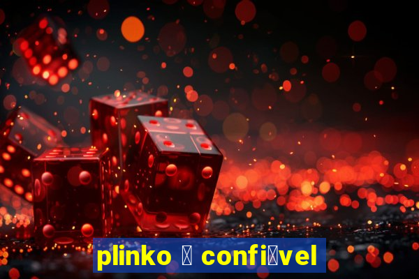 plinko 茅 confi谩vel